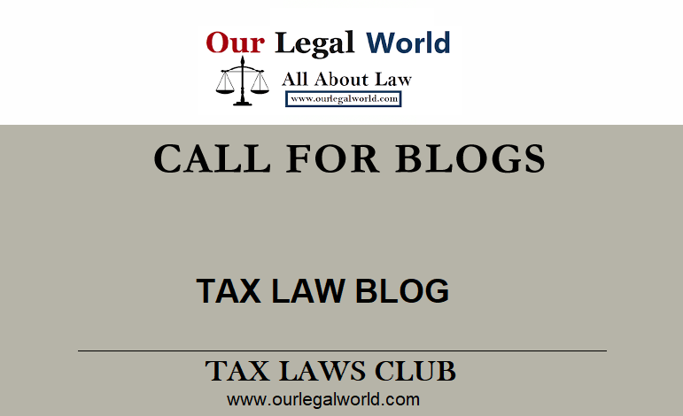 Call for Blogs for Tax Laws Club: Rolling Submissions