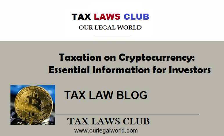 Taxation on Cryptocurrency Essential Information for Investors Tax Laws Blogs