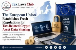 The European Union Establishes Fresh Regulations for Tax-Related Crypto Asset Data Sharing Tax Law blog Our Legal World